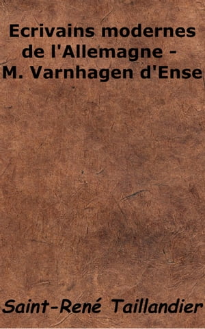 Écrivains modernes de l’Allemagne : M. Varnhagen d'Ense