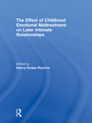 The Effect of Childhood Emotional Maltreatment on Later Intimate Relationships