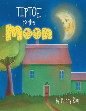 Tiptoe to the Moon【電子書籍】 Peppy Root