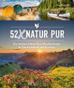 52 x Natur pur Die besten Ideen f?r's Wochenende in Deutschland und Europa【電子書籍】...