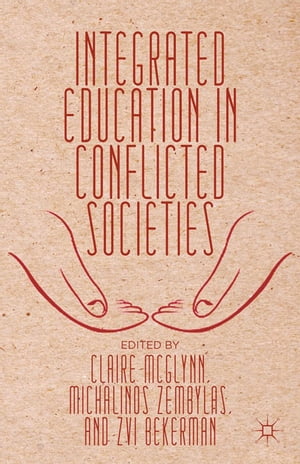 Integrated Education in Conflicted Societies【電子書籍】