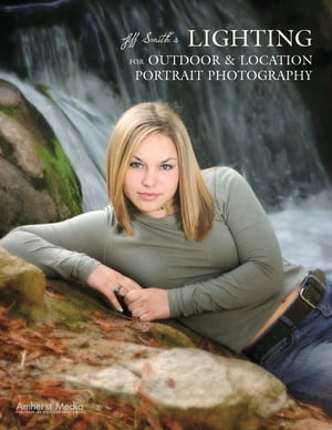 Jeff Smith's Lighting for Outdoor &Location Portrait PhotographyŻҽҡ[ Jeff Smith ]