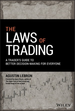 The Laws of Trading A Trader's Guide to Better Decision-Making for Everyone