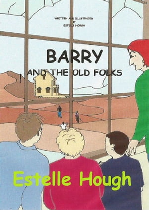 Barry and the Old Folks【電子書籍】 Estelle Hough