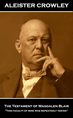 ŷKoboŻҽҥȥ㤨The Testament of Magdalen Blair: 'This faculty of mine was repeatedly tested''Żҽҡ[ Aleister Crowley ]פβǤʤ162ߤˤʤޤ
