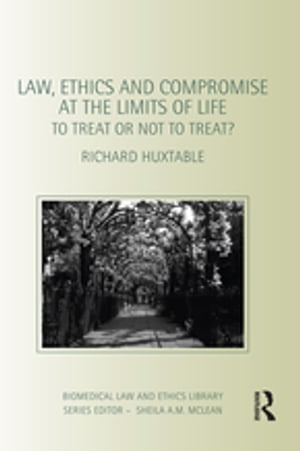 Law, Ethics and Compromise at the Limits of Life