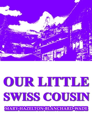 Our Little Swiss Cousin