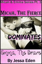 Micah, The Fierce Dominates Emma, The Brave (Mic