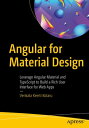 Angular for Material Design Leverage Angular Material and TypeScript to Build a Rich User Interface for Web Apps【電子書籍】 Venkata Keerti Kotaru