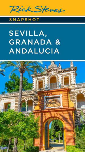 Rick Steves Snapshot Sevilla, Granada & Andalucia【電子書籍】[ Rick Steves ]