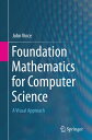 Foundation Mathematics for Computer Science A Visual Approach【電子書籍】 John Vince