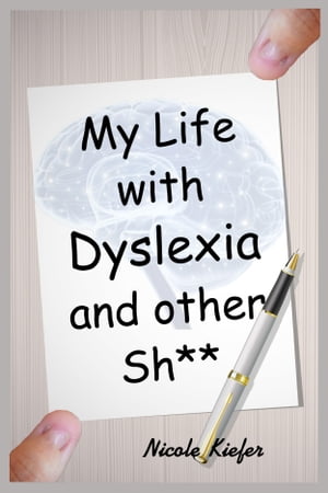 My Life with Dyslexia and other Shit...