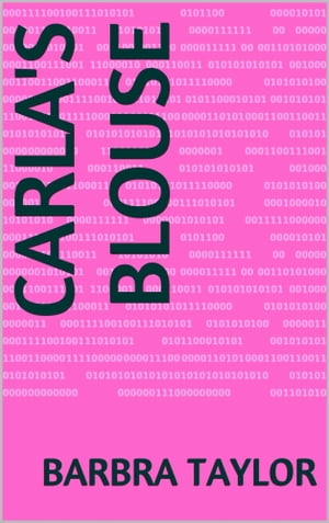 Carla's Blouse【電子書籍】[ Barbra Taylor 