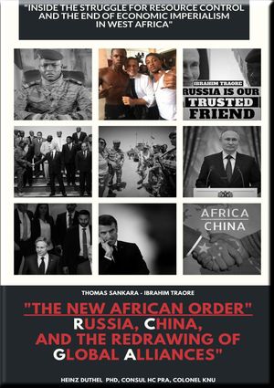 "The New African Order: Russia, China, and the Redrawing of Global Alliances" "Inside the Struggle for Resource Control and the End of Economic Imperialism in West Africa"