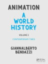 Animation: A World History Volume III: Contemporary Times【電子書籍】[ Giannalberto Be...