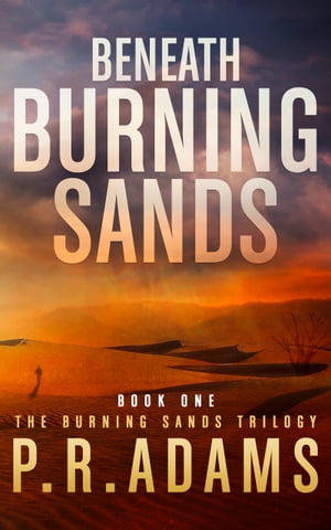 Beneath Burning Sands【電子書籍】[ P R Adams ]