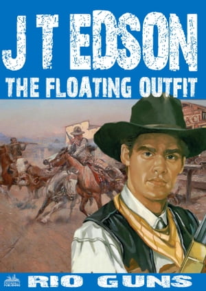 The Floating Outfit 44: Rio GunsŻҽҡ[ J.T. Edson ]