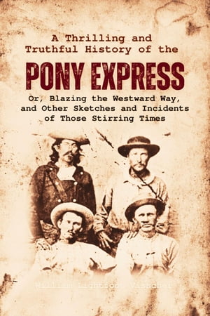 A Thrilling and Truthful History of the Pony Express