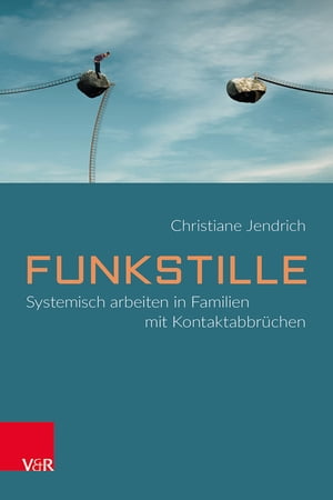 Funkstille: Systemisch arbeiten in Familien mit Kontaktabbr?chenŻҽҡ[ Christiane Jendrich ]