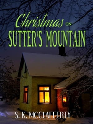 Christmas On Sutter's Mountain Country Roads Series, #1Żҽҡ[ S. K. McClafferty ]