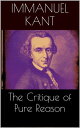 The Critique of Pure Reason【電子書籍】 Immanuel Kant