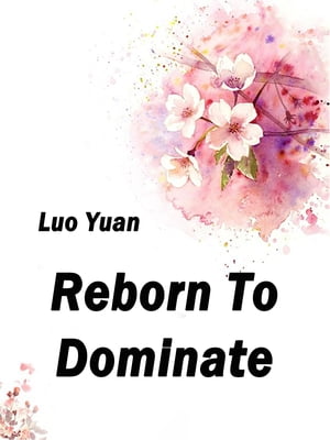 Reborn To Dominate Volume 3【電子書籍】[ Luo Yuan ]のサムネイル