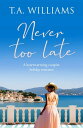 ŷKoboŻҽҥȥ㤨Never Too Late A heartwarming escapist holiday romanceŻҽҡ[ T.A. Williams ]פβǤʤ270ߤˤʤޤ