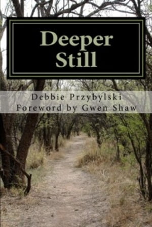 Deeper Still: Secrets to a Deeper Prayer Life