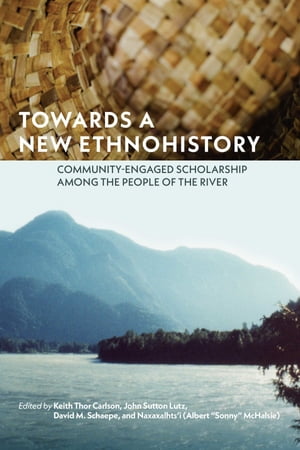 Towards a New EthnohistoryCommunity-Engaged Scholarship among the People of the River【電子書籍】