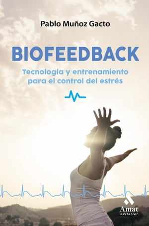 Biofeedback. Ebook. Herramientas y soluciones para controlar el estr?s