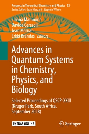 Advances in Quantum Systems in Chemistry, Physics, and Biology Selected Proceedings of QSCP-XXIII (Kruger Park, South Africa, September 2018)【電子書籍】