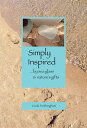 Simply Inspired ...by sea glass & nature's gifts【電子書籍】[ Linda Kathryn Frothingha...
