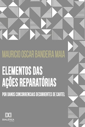 Elementos das ações reparatórias por danos concorrenciais decorrentes de cartel