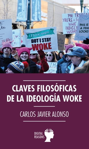 Claves filos?ficas de la ideolog?a woke【電子書籍】[ Carlos Javier Alonso ]