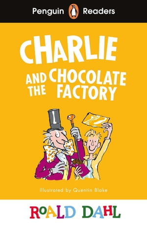 Penguin Readers Level 3: Roald Dahl Charlie and the Chocolate Factory (ELT Graded Reader)【電子書籍】 Roald Dahl