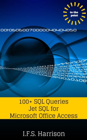 100+ SQL Queries Jet SQL for Microsoft Office Access【電子書籍】[ IFS Harrison ]