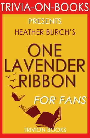 One Lavender Ribbon by Heather Burch (Trivia-On-Books)【電子書籍】[ Trivion Books ]
