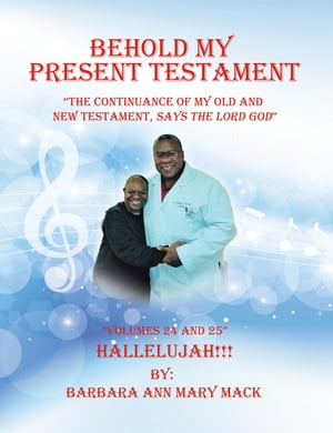 Behold My Present Testament The Continuance of My Old and New Testament, Says t...