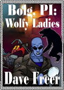 Bolg, PI: Wolfy Ladies【電子書籍】 Dave Freer