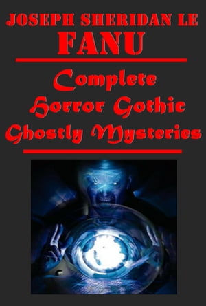 Complete Horror Gothic Ghostly Mysteries