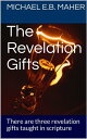 The Revelation Gifts There are three revelation gifts taught in scripture【電子書籍】[...