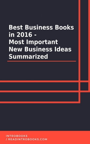 ŷKoboŻҽҥȥ㤨Best Business Books in 2016 - Most Important New Business Ideas SummarizedŻҽҡ[ IntroBooks Team ]פβǤʤ350ߤˤʤޤ