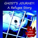 Ghost 039 s Journey A Refugee Story【電子書籍】 Robin Stevenson