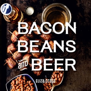 Bacon, Beans, and BeerŻҽҡ[ Eliza Cross ]