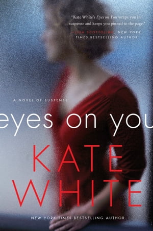 Eyes on You A Novel of SuspenseŻҽҡ[ Kate White ]