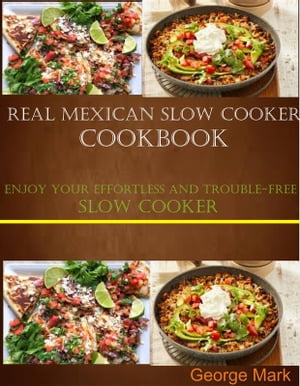 Real Mexican Slow Cooker Cookbook