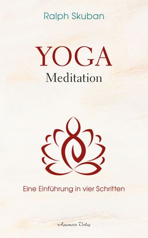 Yoga-Meditation - Eine Einführung in vier Schritten