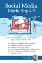 Social Media Marketing 4.0:La Guida Pi? Completa Per Avere Successo Nel Marketing Digitale. Scopri Le Strategie Delle Campagne Pubblicitarie Per La Vendita Online La Guida Pi? Completa Per Avere Successo Nel Marketing Digitale. Scopri 