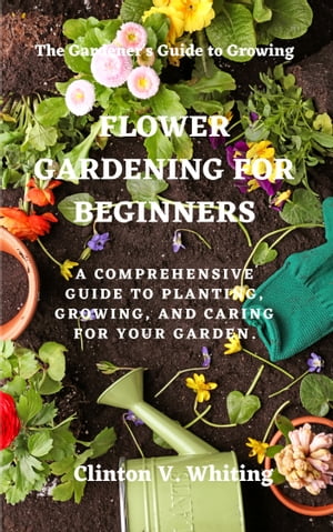 Flower gardening for beginners