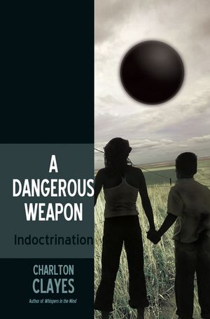 A Dangerous Weapon Indoctrination【電子書籍】[ Charlton Clayes ]